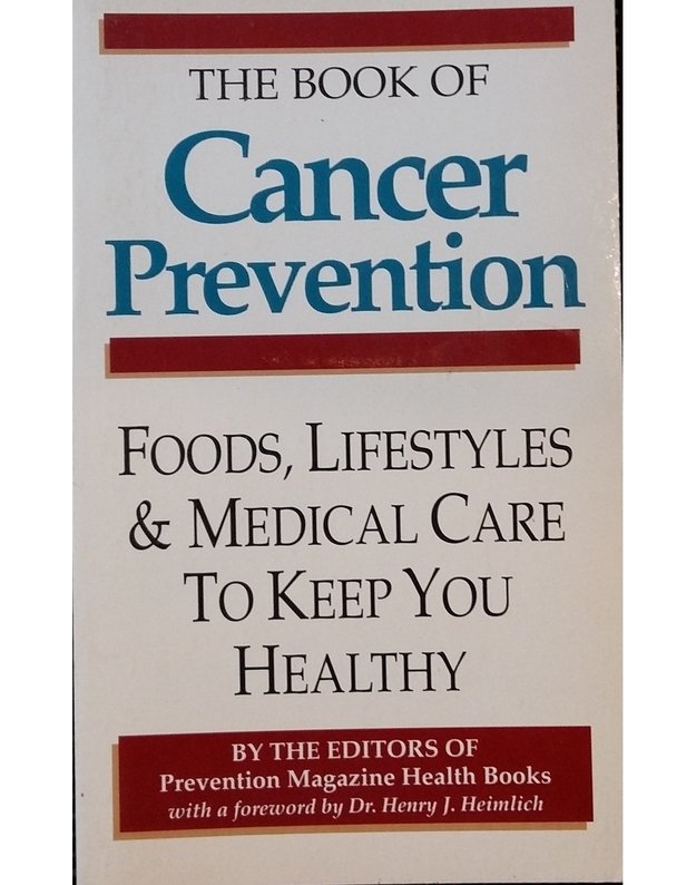 The Book of Cancer Prevention. Foods, Lifestyles & Medical Care To Keep You Healthy - dr. Henry J. Heimlich and The Editors of Prevention Magazine Health Books