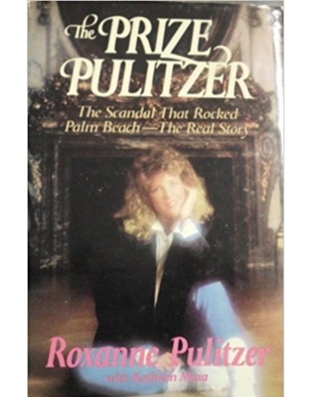 The Prize Pulitzer. The Scandal That Rocked Palm Beach - The Real Story - Roxanne Pulitzer, Kathleen Maxa