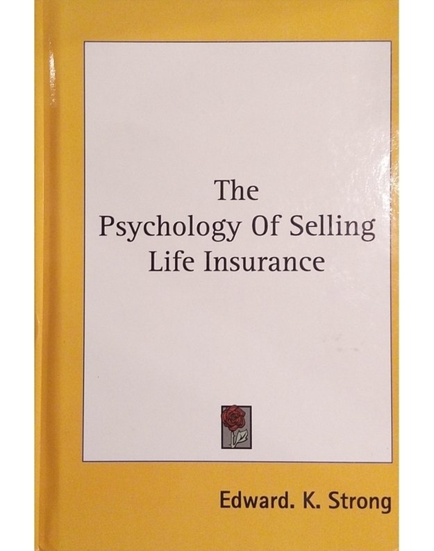 The Psychology Of Selling Life Insurance - Edward K. Strong