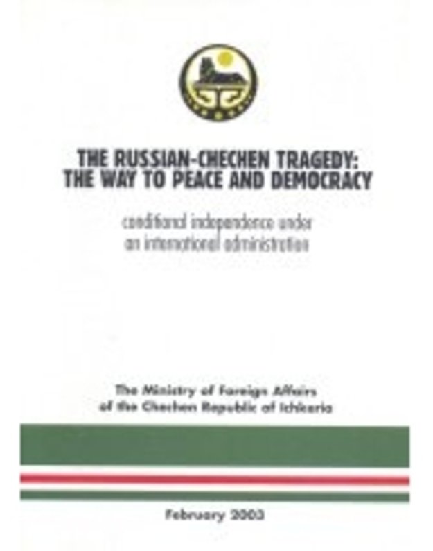 The Russian-Chechen Tragedy: The Way to Peace and Democracy - The Ministry of Foreign Affairs of the Chechen Republic of Ichkeria