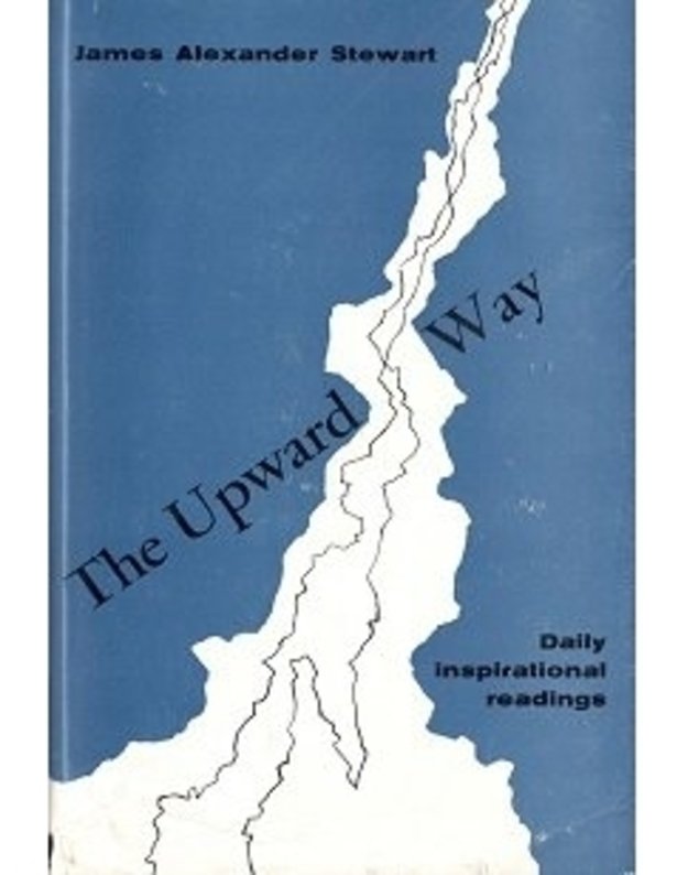 The Upward Way - James Alexander Stewart D. D.