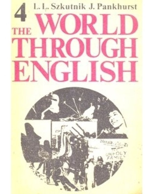 The World trough English 4 - L. L. Szkutnik, J. Pankhurst