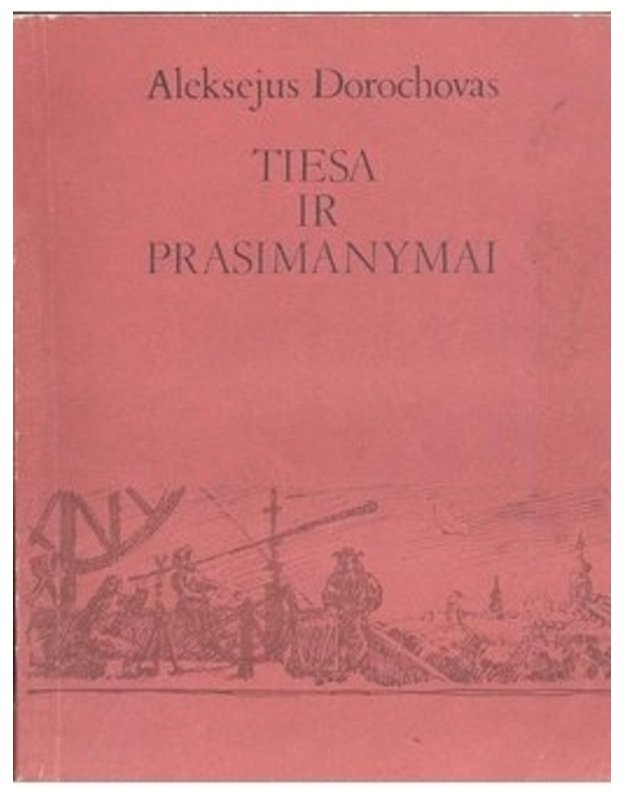 Tiesa ir prasimanymai - Aleksejus Dorochovas