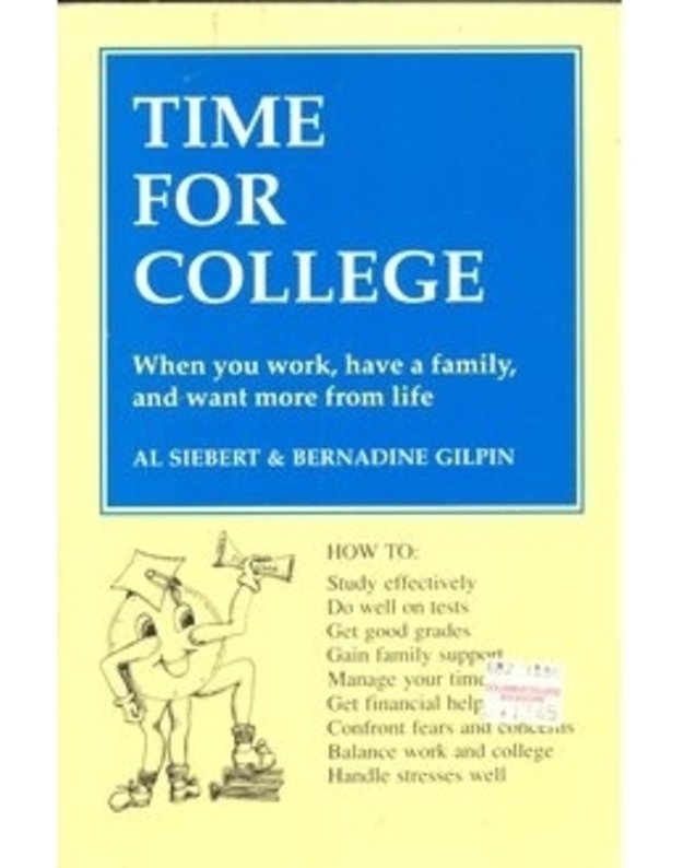 Time for College. When you work, have a family, and want more from life - Al Siebert, Bernadine Gilpin