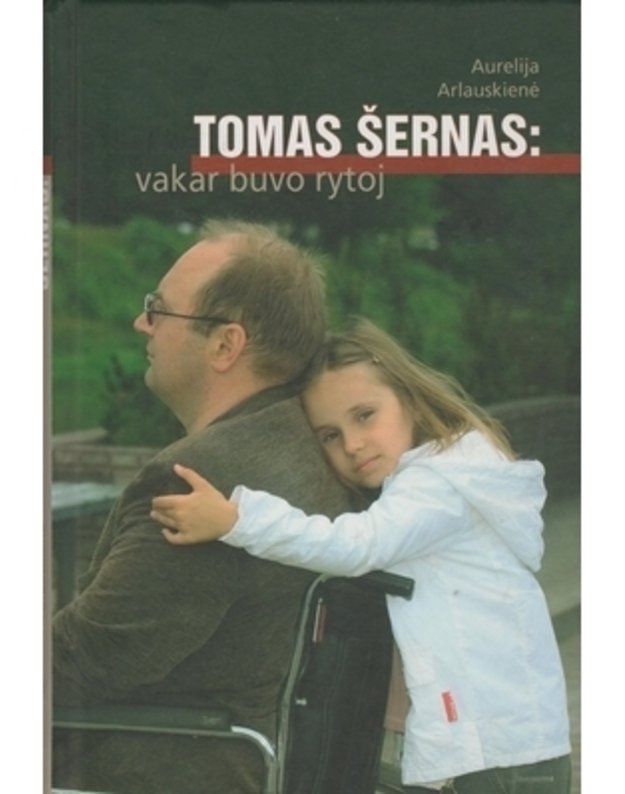 Tomas Šernas: vakar buvo rytoj - Arlauskienė Aurelija 