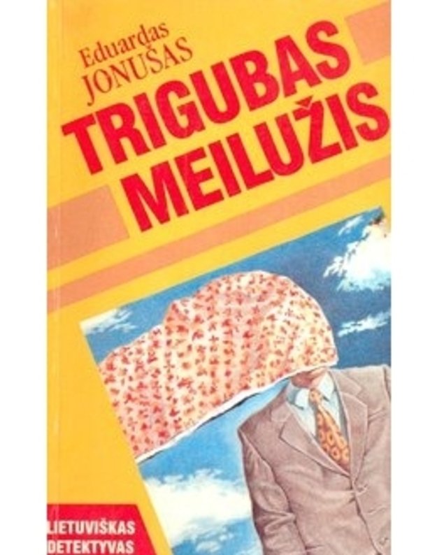 Trigubas meilužis - Jonušas Eduardas 