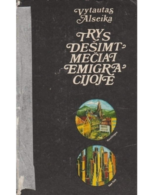 Trys dešimtmečiai emigracijoje - Vytautas Alseika