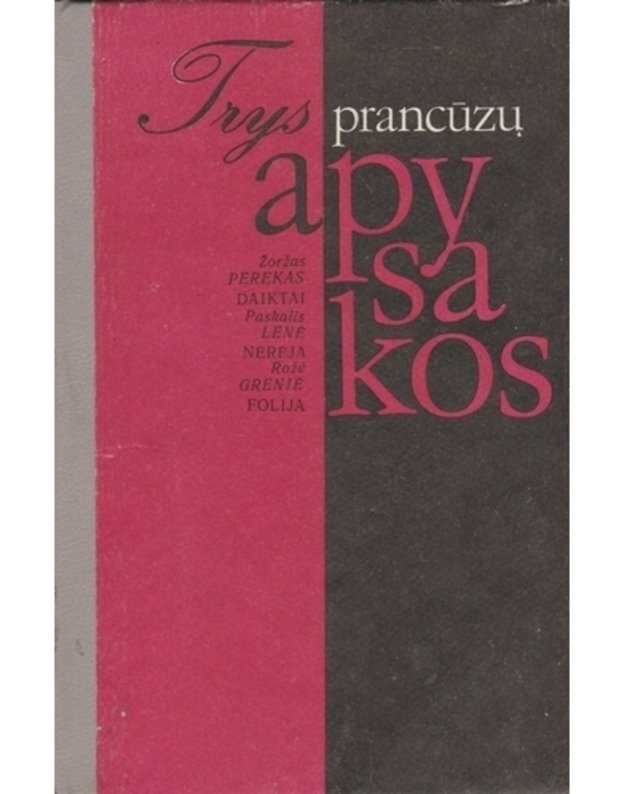 Trys prancūzų apysakos - Perekas Žoržas, Lene Paskalis, Grenje Rože