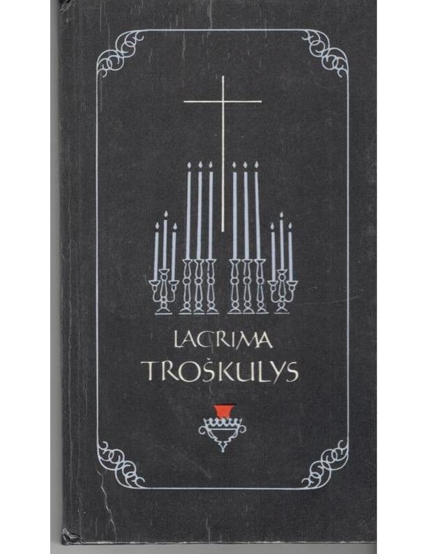 Troškulys. Religinė lyrika - Lacrima