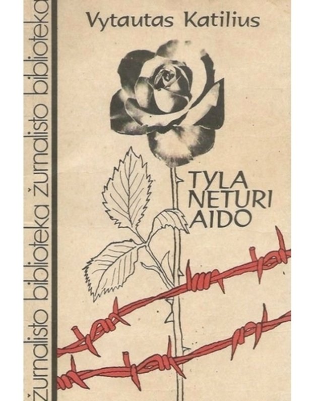 Tyla neturi aido / Žurnalisto biblioteka - Katilius Vytautas 