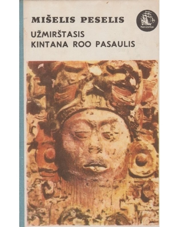 Užmirštasis Kintana Roo pasaulis / Horizontai (Meksika) - Mišelis Peselis