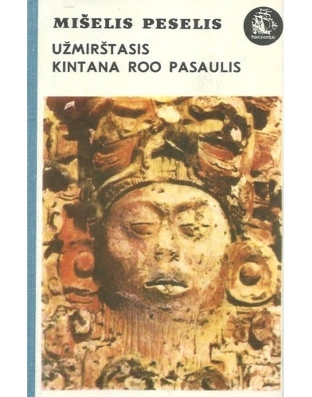 Užmirštasis Kintana Roo pasaulis / Horizontai (Meksika) - Mišelis Peselis