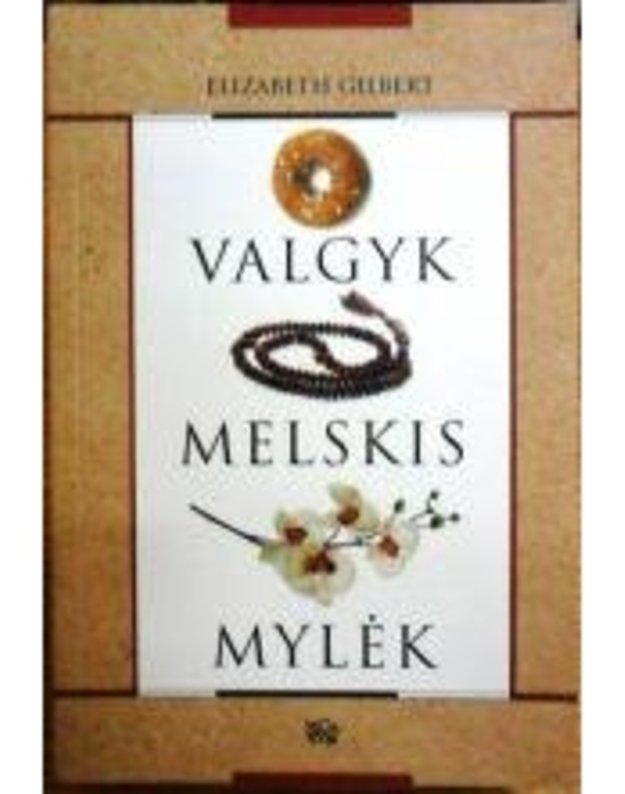 Valgyk, melskis, mylėk - Gilbert Elizabeth 