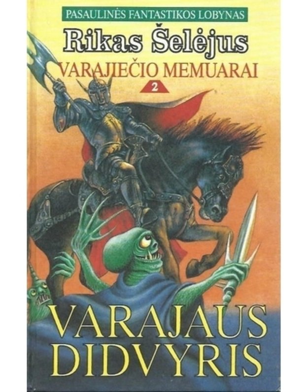 Varajiečio memuarai 1-3: Didvyrio sūnus. Varajaus didvyris. Didvyris tampa valdovu / Pasaulinės fantastikos lobynas - Šelėjus Rikas