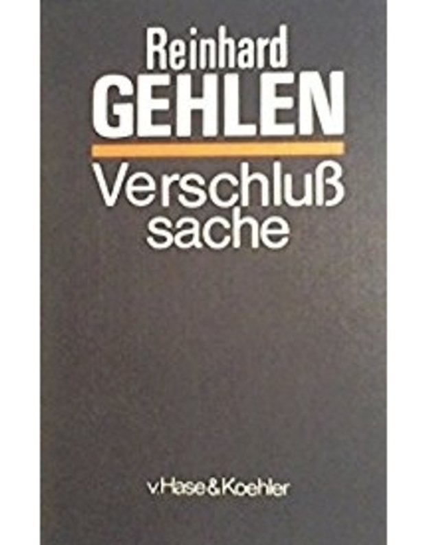 Verschluss sache - Reinhard Gehlen