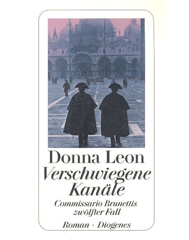 Verschwiegene Kanäle - Commissario Brunettis zwölfter Fall - Donna Leon