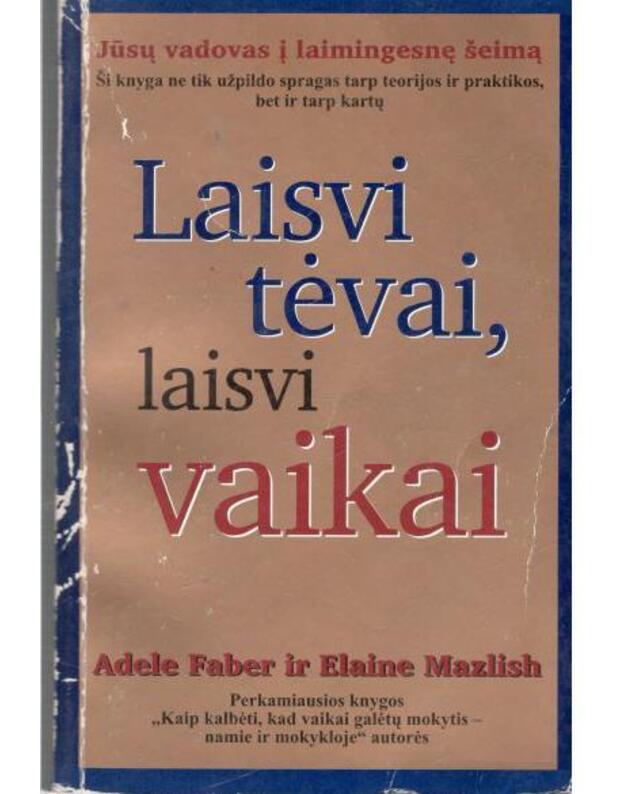 Laisvi tėvai, laisvi vaikai - Faber Adele ir Maxlish Elaine