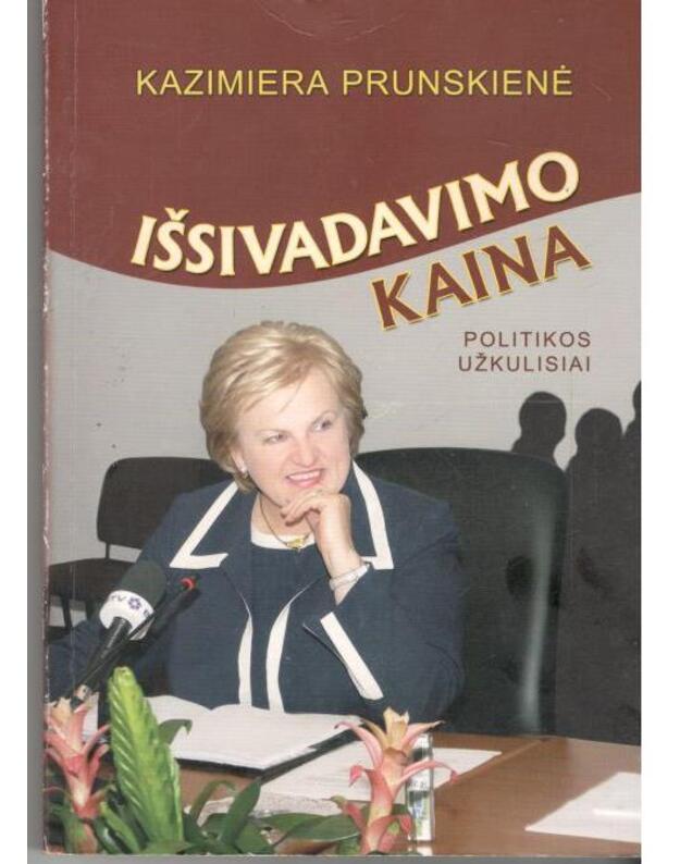 Išsivadavimo kaina. Politikos užkulisiai - Prunskienė Kazimiera