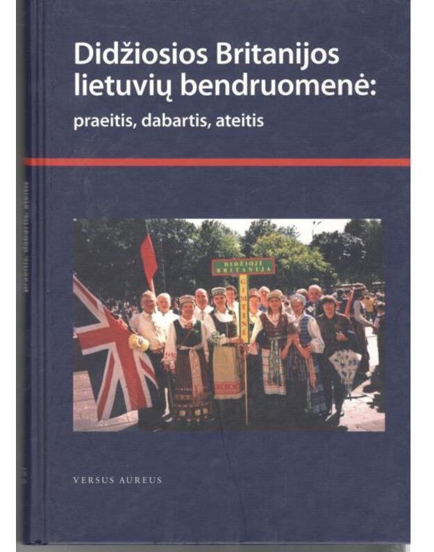 Didžiosios Britanijos lietuvių bendruomenė: praeitis, dabartis, ateitis - Straipsnių rinkinys