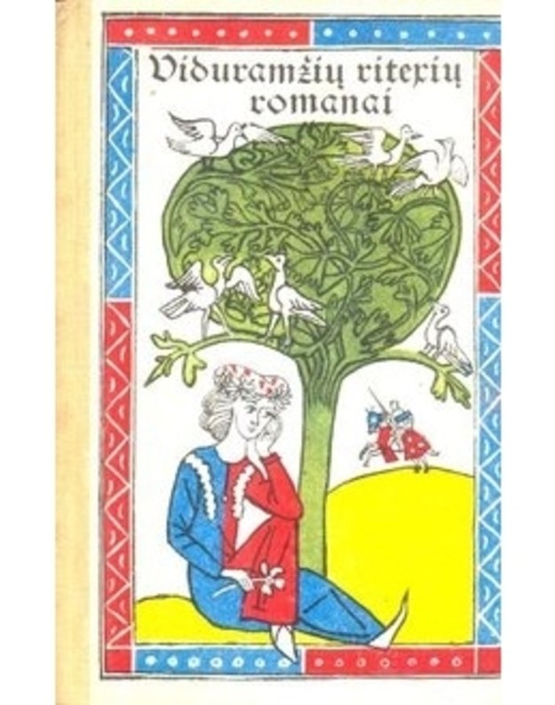 Viduramžių riterių romanai - Autorių kolektyvas, įžangos žodis: E. Kuosaitė-Jašinskienė