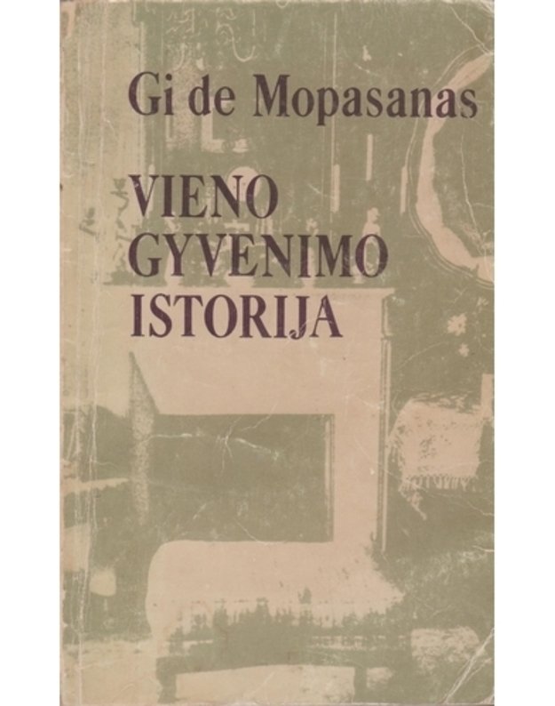 Vieno gyvenimo istorija - Mopasanas G.