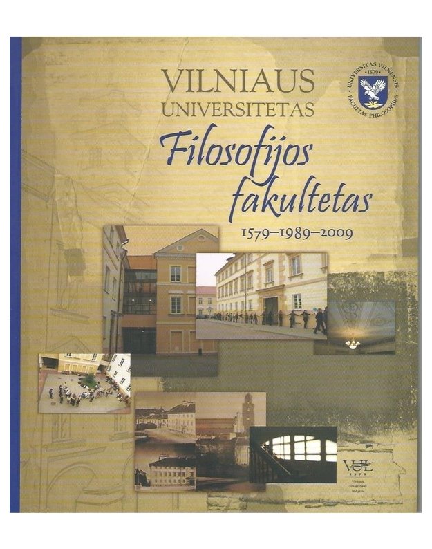 Vilniaus universitetas. Filosofijos fakultetas 1579-1989-2009 - sud. Vida Jakutienė, Zenonas Norkus, Giedrė Šopaitė-Šilinskienė