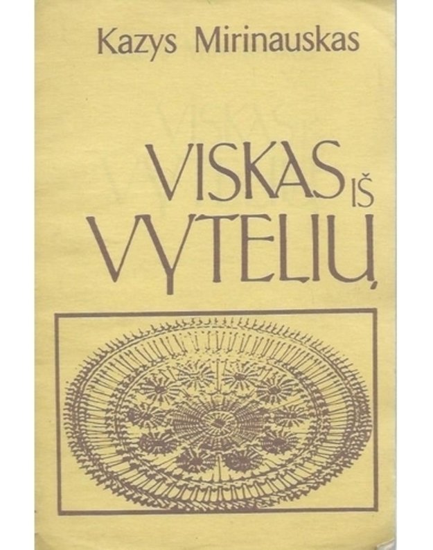 Viskas iš vytelių / 3-as leidimas 1992 - Mirinauskas Kazys 