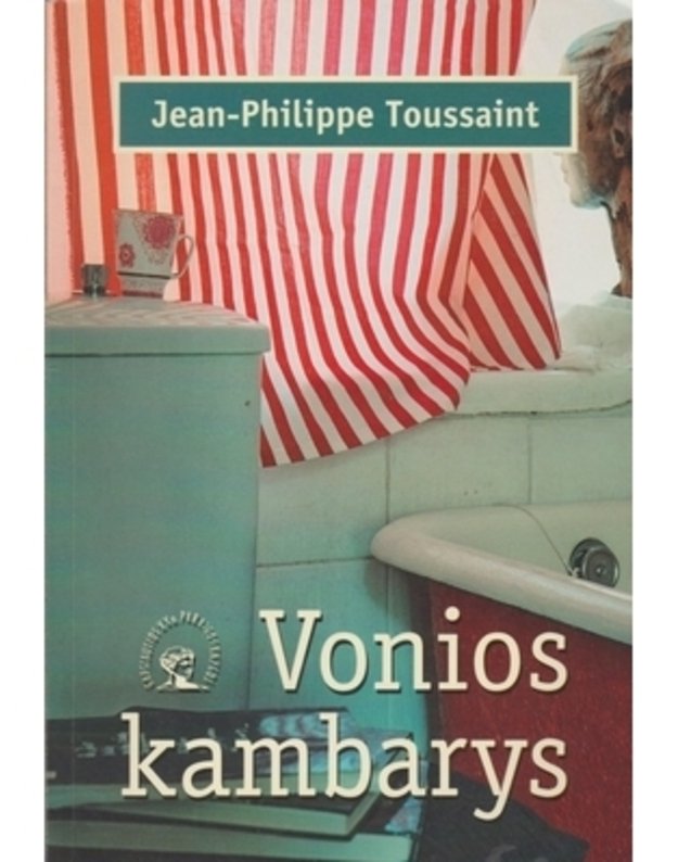 Vonios kambarys / Garsiausios XX a.  pabaigos knygos - Toussaint Jean-Philippe 