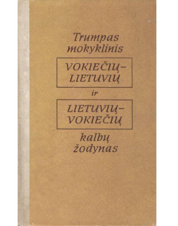 Trumpas mokyklinis vokiečių-lietuvių ir lietuvių vokiečių kalbų žodynas / 1987 - Sud. A. Kareckaitė ir kt.