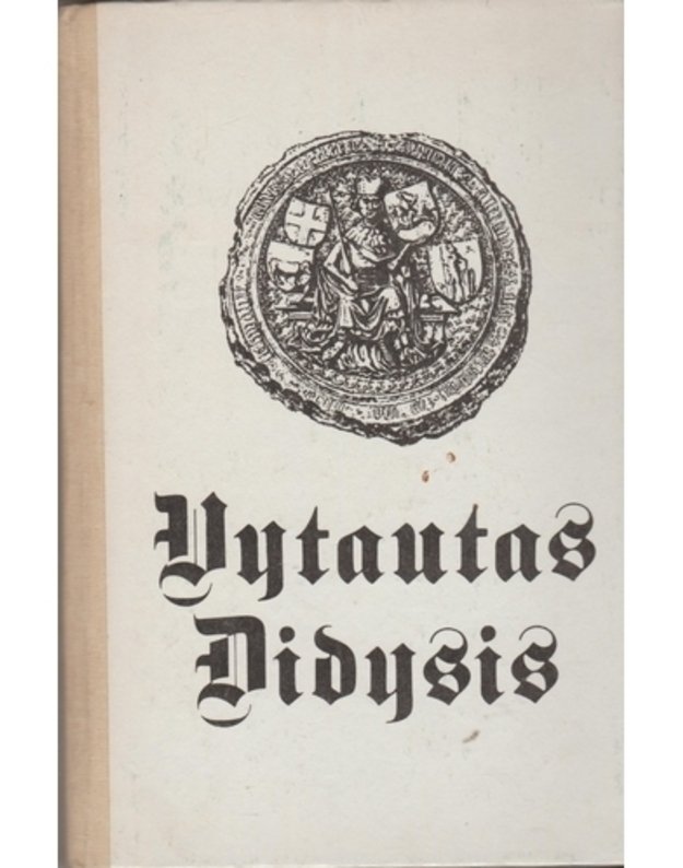 Vytautas Didysis 1350-1430. Fotografuotinis 1930 metų leidinys - Šapoka A. Ivinskis Z. Dėdinas V. ir kt.