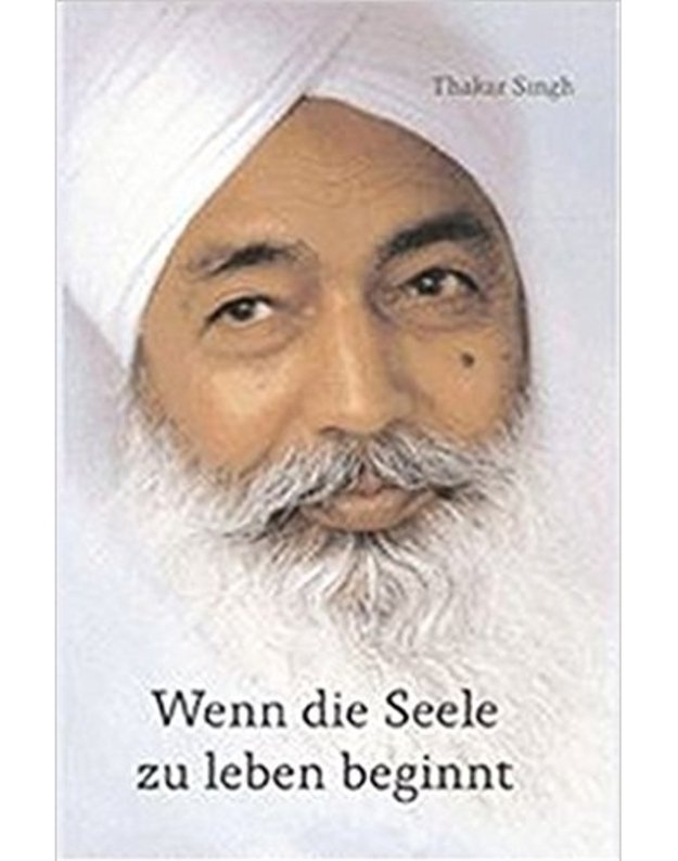 Wenn die Seele zu Leben beginnt - Singh Thakar