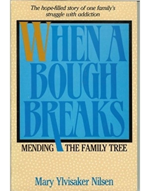 When a Bough Breaks. Mending the Family Tree - Mary Ylvisaker Nilsen