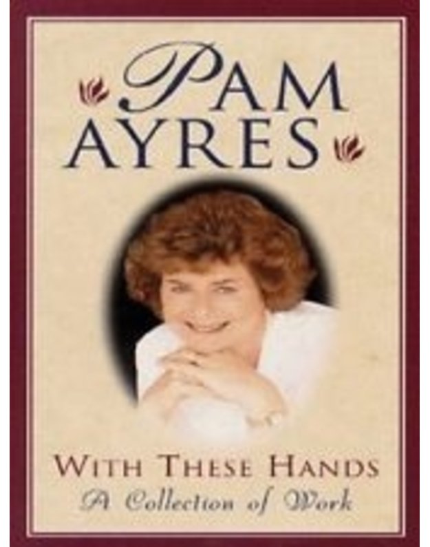 With These Hands / A Collection of Work - Pam Ayres