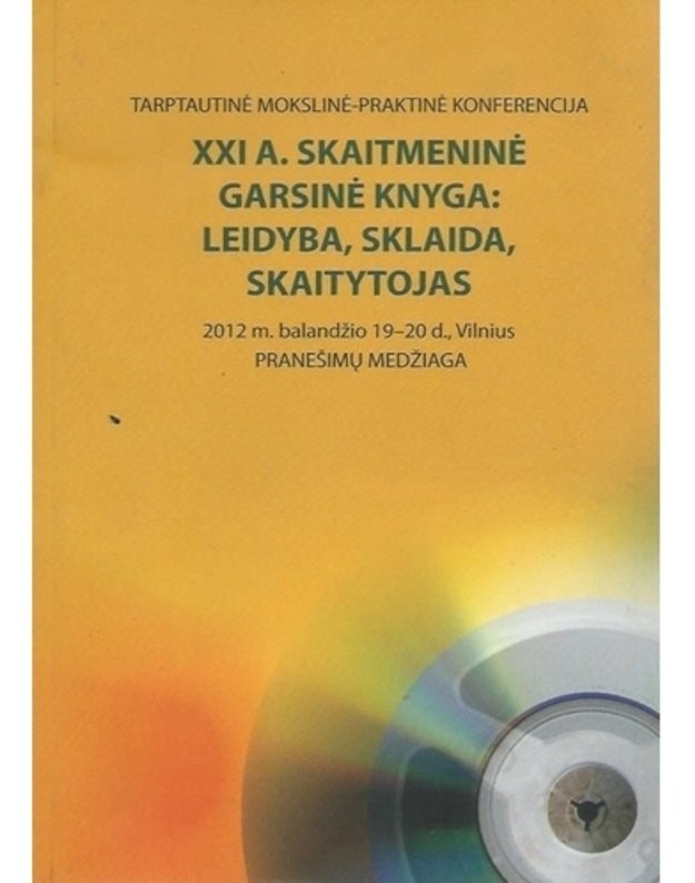 XXI amžiaus skaitmeninė garsinė knyga: leidyba, sklaida, skaitytojas - 2012 balandžio 19-20 Vilnius, pranešimų medžiaga