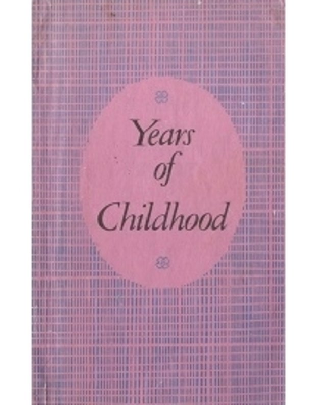 Years of Childhood - Charlotte Bronte, Charles Dickens, Mark Twain, Jack London, James Aldridge; compiled by E. R. Linder