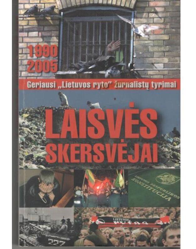 Laisvės skersvėjai. Žurnalistų tyrimai 1990-2005 - Vainauskienė Bronė, sudarytoja