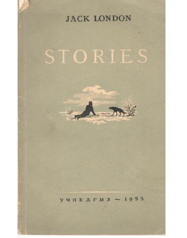 J. London. Stories / 1955 - London Jack 1876-1916