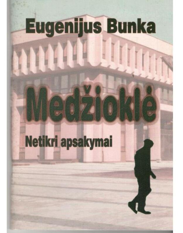 Medžioklė. Netikri apsakymai - Bunka Eugenijus