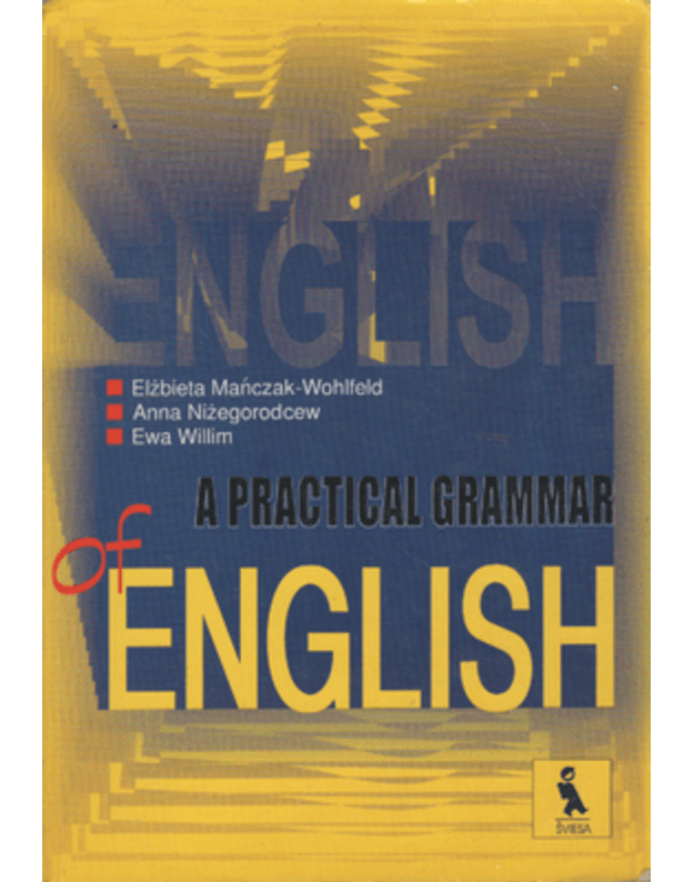 A practical grammar of english - E. Manczak-Wohlfeld, A. Nizegorodcew, E. Willim