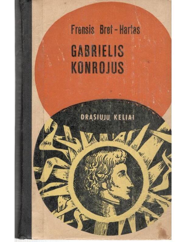 Gabrielis Konrojus. Romanas / DK 1968 - Bret Hartas Fransis