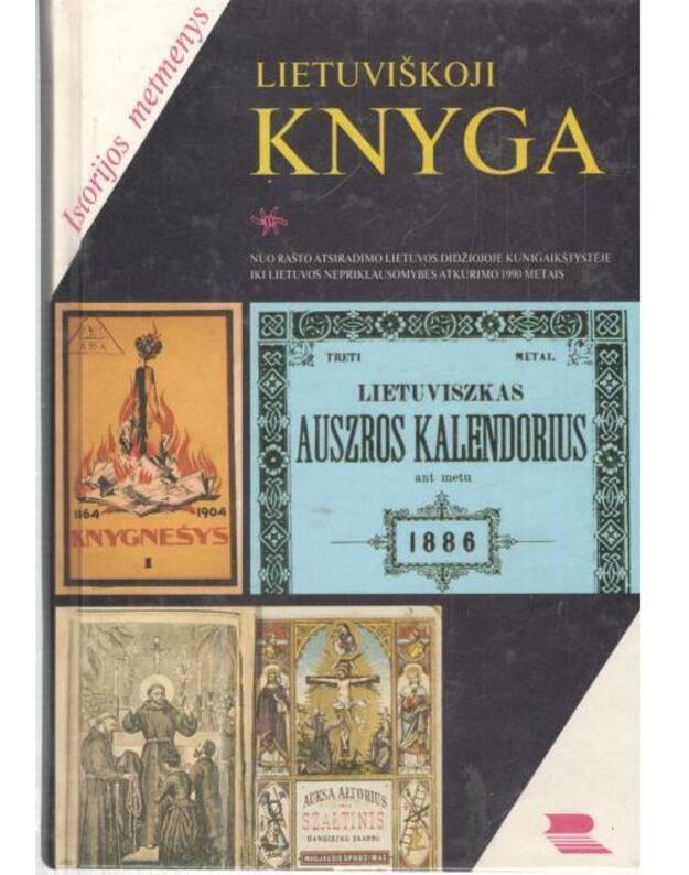 Lietuviškoji knyga. Istorijos metmenys - D. Kaunas, A. Glosienė, A. Navickienė, V. Stonienė