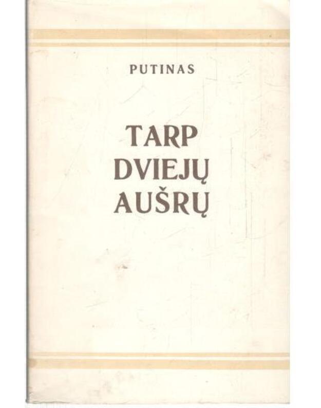 Tarp dviejų aušrų - Putinas Vincas Mykolaitis