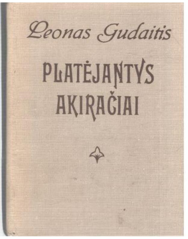 Platėjantys akiračiai - Gudaitis Leonas