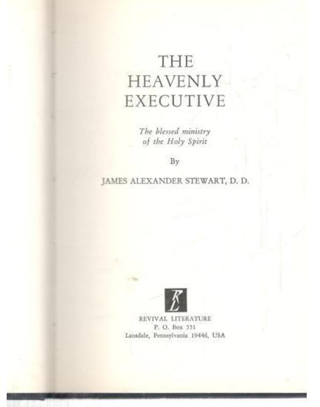 The Heavenly Executive: The blessed ministry of the Holy Spirit - James Alexender Stewart, D. D.