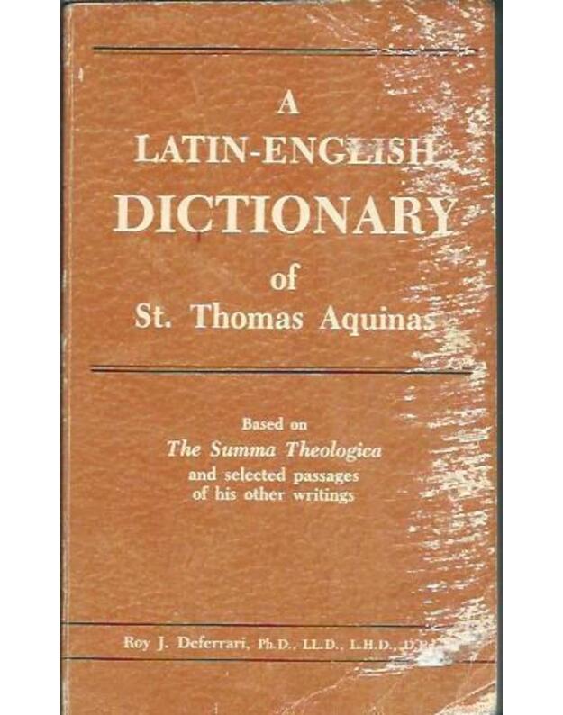 A Latin-English dictionary of St. Thomas Aquinas - by Deferrari Roy J.