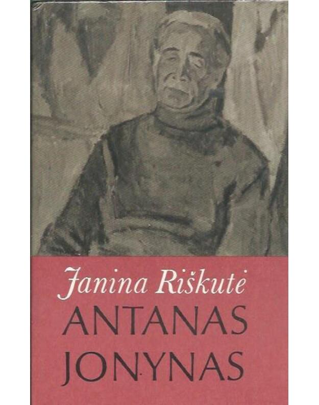 Antanas Jonynas. Monografija - Riškutė Janina 