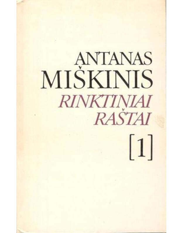 Antanas Miškinis. Rinktiniai raštai, 3 tomai. Tomas 1: Eilėraščiai - Miškinis Antanas