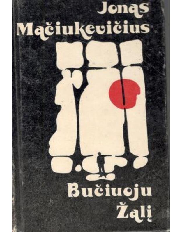 Bučiuoju Žalį. Romanas - Mačiukevičius Jonas 