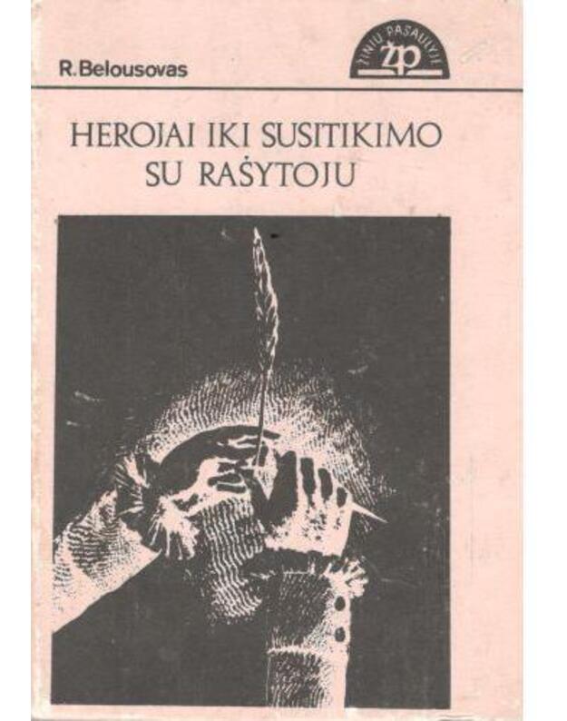 Herojai iki susitikimo su rašytoju / Žinių pasaulyje - R. Belousovas