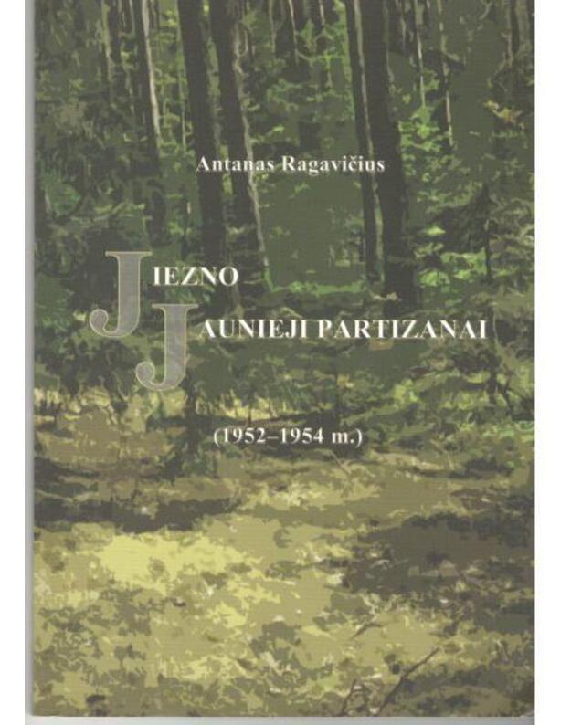 Jiezno jaunieji partizanai 1952-1954 - Ragavičius Antanas